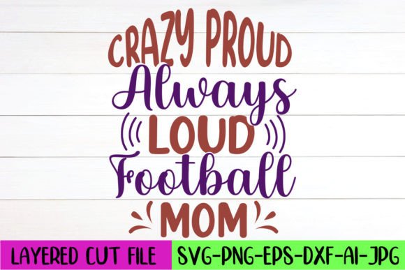 Crazy Proud Always Loud Football Mom SVG Review