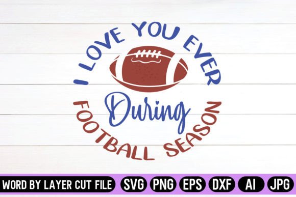 I Love You Ever During Football Season: Graphics & Crafts