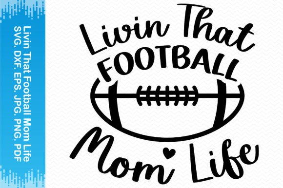 Livin That Football Mom Life Clipart for Crafts & Graphics