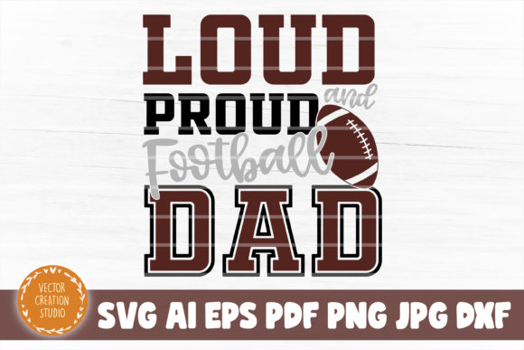 Loud and Proud Football Dad SVG: Graphics & Crafts Review