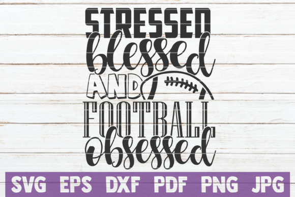 Stressed Blessed Football Obsessed: Graphics for Crafts
