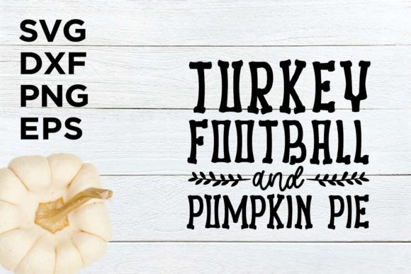 Turkey Football and Pumpkin Pie FALL SVG for Crafts Graphics